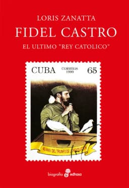 Fidel Castro. El Ultimo Rey Catolico