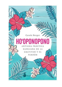 Ho-Oponopono. Antigua Practica Hawaiana De La Gratitud