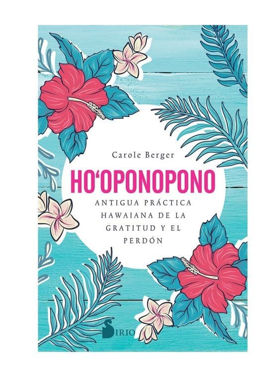 Ho-Oponopono. Antigua Practica Hawaiana De La Gratitud