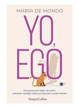Yo, Ego. Una Guia Para Dejar De Sufrir