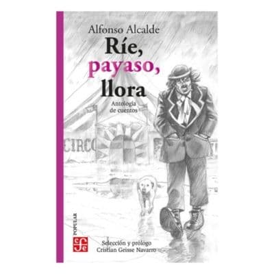 Rie, Payaso, Llora. Antologia De Cuentos