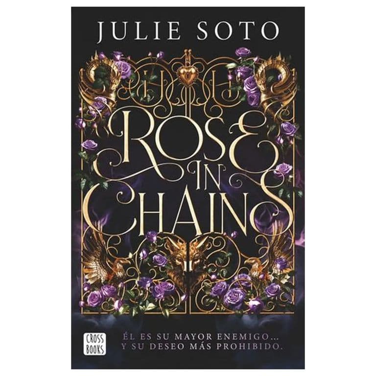 ROSE IN CHAINS TAPA BLANDA - JULIE SOTO - LIBRO