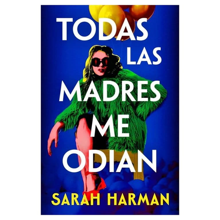 TODAS LAS MADRES ME ODIAN TAPA BLANDA - SARAH HARMAN - LIBRO