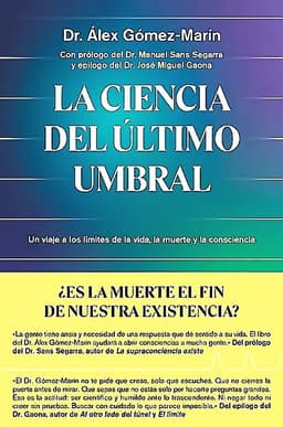Libro La ciencia del ultimo umbral - Dr. Alex Gomez-Marin
