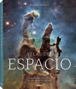 Atlas del espacio: Un mapa del Universo. Big Bang al futuro