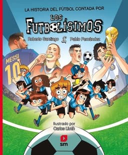 La Historia Del Futbol Contada Por Los Futbolisimos