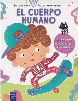El Cuerpo Humano Paso A Paso. Datos Asombrosos