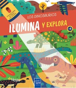 Ilumina Y Explora. Los Dinosaurios