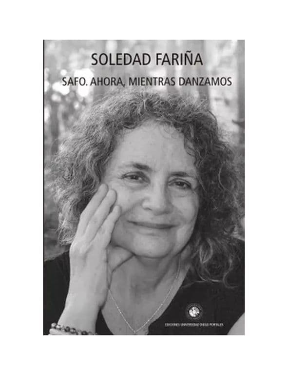 Safo. Ahora, Mientras Danzamos Soledad Farina