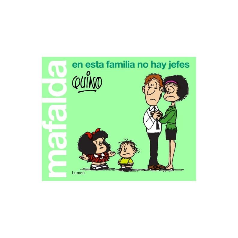 Mafalda. En Esta Familia No Hay Jefes Blanco