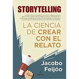 Storytelling. La Ciencia De Crear Con El Relato Blanco
