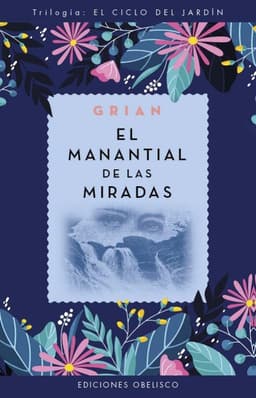 El Manantial De Las Miradas. El Ciclo Del Jardin