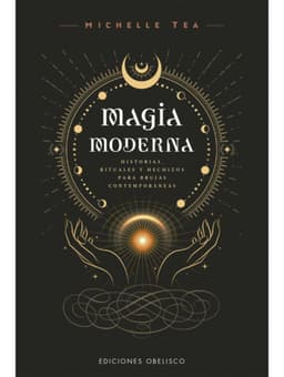 Magia moderna. Historias, rituales y hechizos
