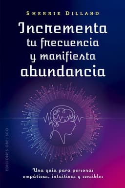 Incrementa tu frecuencia y manifiesta abundancia